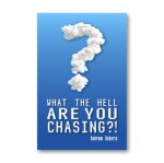 What The Hell Are You Chasing - Andrew Roberts