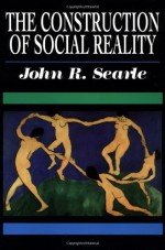 The Construction of Social Reality - John Rogers Searle