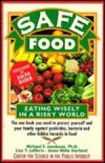 Safe Food: Eating Wisely in a Risky World - Michael F. Jacobson