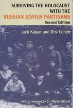 Surviving the Holocaust with the Russian Jewish Partisans - Jack Kagan, Dov Cohen
