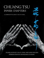 Chuang Tsu: Inner Chapters - Chuang Tsu, Gia-Fu Feng, Jane English, Chungliang Al Huang