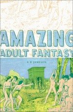 Amazing Adult Fantasy - A.D. Jameson