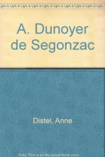 A. Dunoyer de Segonzac (Great Art and Artists) - Anne Distel, Andre Dunoyer de Segonzac, Alice Sachs