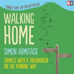 Walking Home: Travels with a Troubadour on the Pennine Way - Canongate Faber, Simon Armitage, Simon Armitage