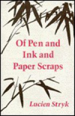 Of Pen & Ink & Paper Scraps - Lucien Stryk