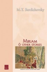 Miriam and Other Stories (Hebrew Classics) (Hebrew Classics) - M. Y. Berdichevsky, Richard Flint, Avner Holtzman