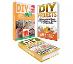 DIY Projects Box Set: 80+ Exceptional DIY Projects and Birthday Presents For Your Friends, Family, For Your Home & Daily Life plus Exceptional Soap Making ... Gifts (diy projects, diy ideas, diy gifts) - Allen Ellis, Tina Hunter, Amy Cruz