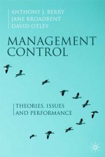 Management Control: Theories, Issues and Performance, Second Edition - Anthony J. Berry, Jane Broadbent, David Otley
