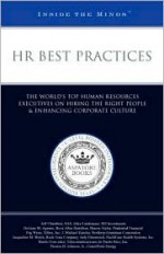 HR Best Practices: Top Human Resources Executives from Prudential Financial, Northrop Grumman, and More on Hiring the Right People & Enhancing Corporate Culture (Inside the Minds) - Aspatore Books, Staff of Aspatore Books