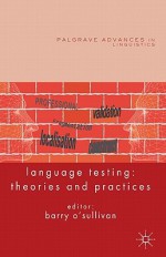 Language Testing: Theories and Practices - Barry O'Sullivan