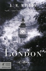 London: A History - A.N. Wilson