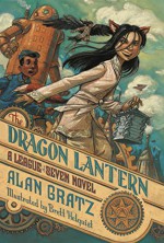 The Dragon Lantern: A League of Seven Novel (The League of Seven) - Alan Gratz