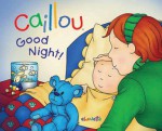 Caillou: Good Night! - Christine L'Heureux, Gisele Legare