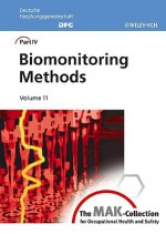 The Mak Collection for Occupational Health and Safety: Part IV: Biomonitoring Methods - Helmut Greim