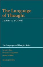 The Language of Thought (The Language and Thought Series) - Jerry A. Fodor