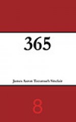 365 (Volume 8) - James Aaron Tecumseh Sinclair