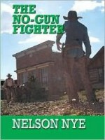 The No-Gun Fighter - Nelson Nye