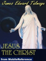 Jesus The Christ, a Story of the Messiah and His Mission (mobi) - James Edward Talmage