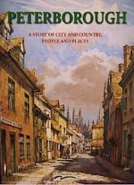 Peterborough: A Story of City and Country, People and Places - Jenni Davis, Elizabeth Davies, Julia Habeshaw, Ben Robinson