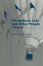 The Balloon Lady and Other People I Know (Emerging Writers in Creative Nonfiction) - Jeanne Marie Laskas