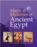 Magic & Mysteries of Ancient Egypt - James Bennett, Vivianne Crowley