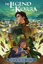 The Legend of Korra: Ruins of the Empire, Part Two - Michelle J. Wong, Michael Dante DiMartino, Vivian French