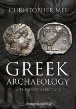 Greek Archaeology: A Thematic Approach - Christopher Mee