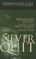 Never Quit (Ed Cole Classic) - Edwin Louis Cole