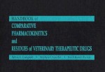 Handbook of Comparative Pharmacokinetics and Residues of Veterinary Therapeutic Drugs - Arthur L. Craigmill, Jim E. Riviere, Stephen F. Sundlof