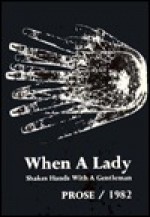 When a Lady Shakes Hands with a Gentleman: Prose, 1982 - Mark Insingel, Claude Ollier, Gertrud Leutenegger, Nikolai Bokov