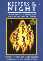 Keepers of the Night: Native American Stories and Nocturnal Activities for Children - Joseph Bruchac, Joseph Bruchac, Jo Levasseur, Carol Wood, Merlin D. Tuttle, David Kanietakeron Fadden