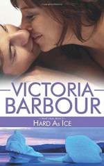 Hard As Ice (Heart's Ease) (Volume 2) - Victoria Barbour