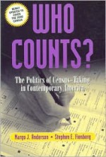 Who Counts?: The Politics of Census-Taking in Contemporary America - Margo J. Anderson, Stephen E. Fienberg