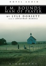 E.M. Bounds: Man of Prayer - E.M. Bounds