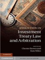 Evolution in Investment Treaty Law and Arbitration - Chester Brown, Kate Miles