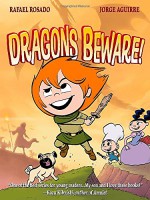 Dragons Beware! (The Chronicles of Claudette) - Jorge Aguirre, Rafael Rosado