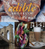 Edible Brooklyn: The Cookbook - Rachel Wharton