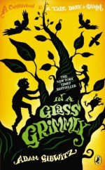 In a Glass Grimmly by Gidwitz, Adam (2013) Paperback - Adam Gidwitz