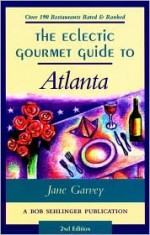 The Eclectic Gourmet Guide to Atlanta, 2nd - Jane Garvey