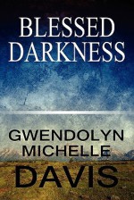 Blessed Darkness - Gwendolyn Michelle Radcliff
