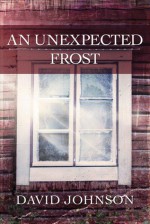 An Unexpected Frost - David Johnson