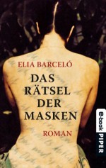 Das Rätsel der Masken: Roman (German Edition) - Elia Barceló, Stefanie Gerhold