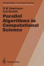 Parallel Algorithms In Computational Science - Dieter W. Heermann, A.N. Burkitt