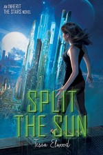 Split the Sun: An Inherit the Stars Novel - Tessa Elwood