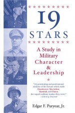 Nineteen Stars: A Study in Military Character and Leadership - Edgar Puryear, Puryear, Forrest C. Pogue