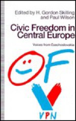 Civic Freedom in Central Europe: Voices from Czechoslovakia - Paul Wilson