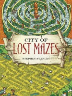 City of Lost Mazes - Stephen Stanley