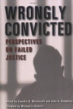 Wrongly Convicted: Perspectives on Failed Justice (Critical Issues in Crime and Society) - Saundra Westervelt, John Humphrys