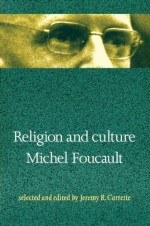 Religion and Culture - Michel Foucault, Jeremy R. Carrette