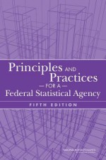 Principles and Practices for a Federal Statistical Agency - Committee on National Statistics, Division on Behavioral and Social Sciences and Education, National Research Council